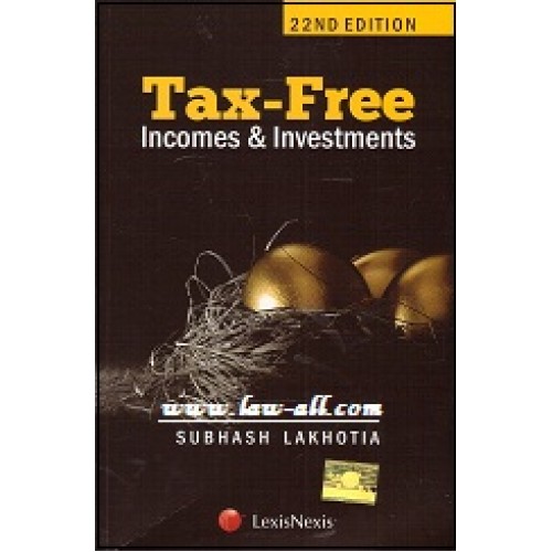 Lexisnexis's Tax Free Incomes & Investments by Subhash Lakhotia